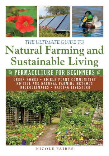 The ultimate guide to natural farming and sustainable living: permaculture for beginners