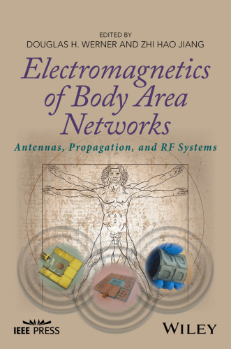 Electromagnetics of body area networks: antennas, propagation, and RF systems