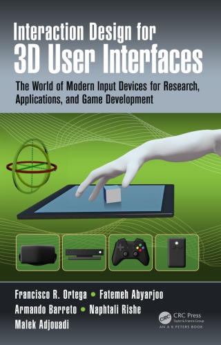 Interaction Design for 3D User Interfaces: The World of Modern Input Devices for Research, Applications, and Game Development