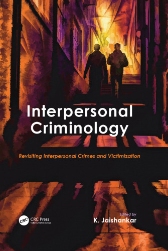Interpersonal criminology: revisiting interpersonal crimes and victimization