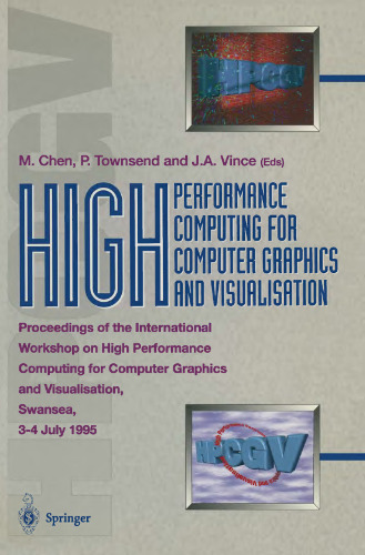 High performance computing for computer graphics and visualisation: proceedings of the International Workshop on High Performance Computing for Computer Graphics and Visualisation, Swansea, 3-4 July 1995