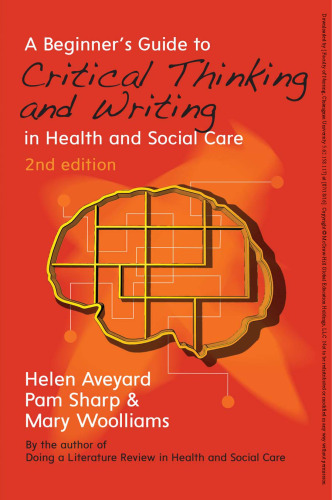 A beginner's guide to critical thinking and writing in health and social care