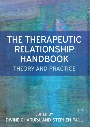The therapeutic relationship handbook: theory and practice