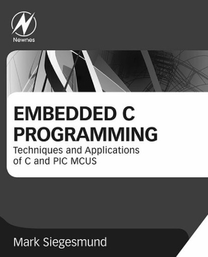 Embedded C programming: techniques and applications of C and PIC MCUS
