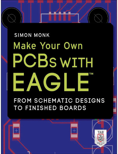 Make your own PCBs with EAGLE: from schematic designs to finished boards