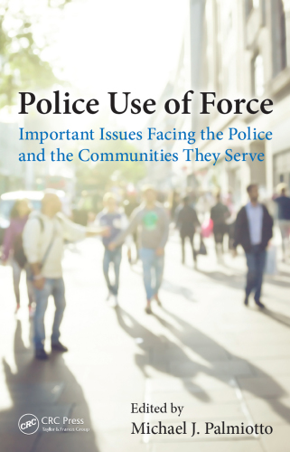 Police use of force: important issues facing the police and the communities they serve