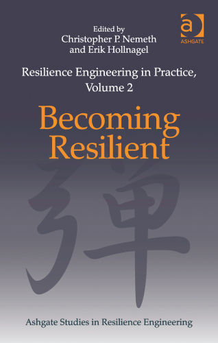 Resilience engineering in practice. Volume 2, Becoming resilient