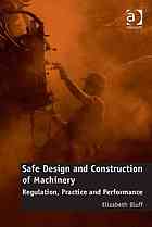 Safe design and construction of machinery: regulation, practice, and performance