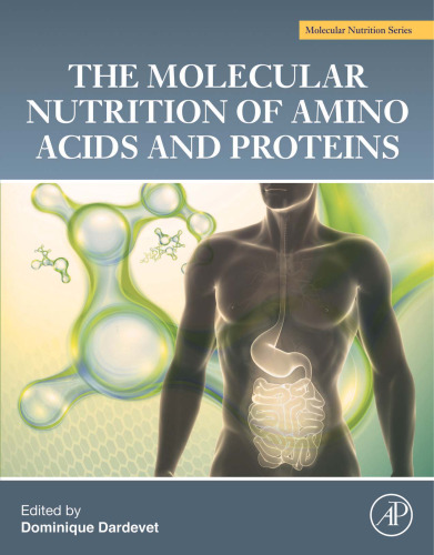 The molecular nutrition of amino acids and proteins: a volume in the molecular nutrition series