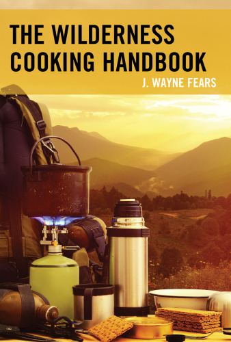 The field & stream wilderness cooking handbook: how to prepare, cook, and serve backcountry meals