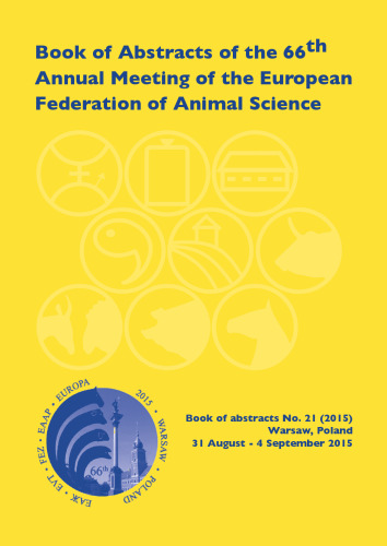 Book of abstracts of the 66th Annual Meeting of the European Association for Animal Production: Warsaw, Poland, 31 August-4 September, 2015