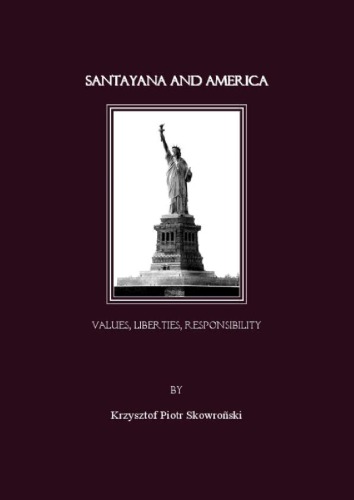 Santayana and America: Values, Liberties, Responsibility