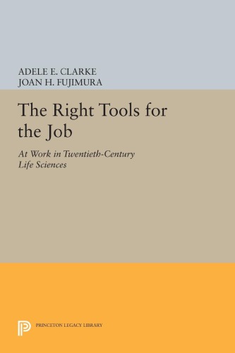 The Right Tools for the Job: At Work in Twentieth-Century Life Sciences