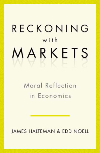 Reckoning with Markets: The Role of Moral Reflection in Economics