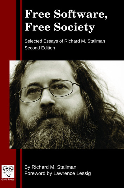 Free Software, Free Society: Selected Essays of Richard M. Stallman