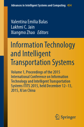 Information Technology and Intelligent Transportation Systems: Volume 1, Proceedings of the 2015 International Conference on Information Technology and Intelligent Transportation Systems ITITS 2015, held December 12-13, 2015, Xi’an China