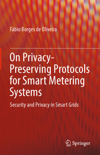 On Privacy-Preserving Protocols for Smart Metering Systems: Security and Privacy in Smart Grids