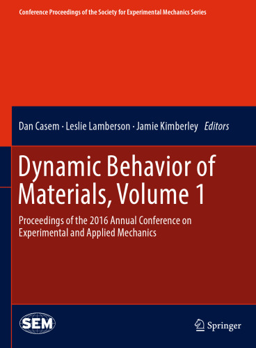 Dynamic Behavior of Materials, Volume 1: Proceedings of the 2016 Annual Conference on Experimental and Applied Mechanics