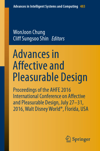 Advances in Affective and Pleasurable Design : Proceedings of the AHFE 2016 International Conference on Affective and Pleasurable Design, July 27-31, 2016, Walt Disney World®, Florida, USA