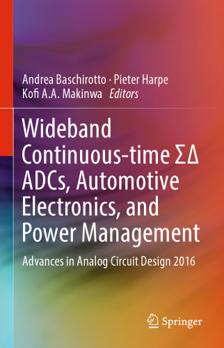 Wideband Continuous-time ΣΔ ADCs, Automotive Electronics, and Power Management: Advances in Analog Circuit Design 2016