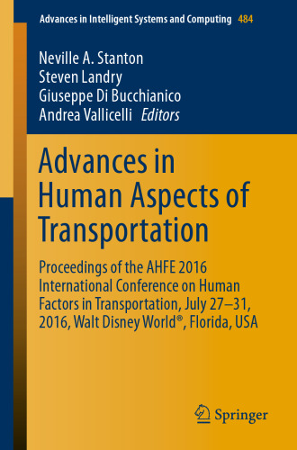 Advances in Human Aspects of Transportation: Proceedings of the AHFE 2016 International Conference on Human Factors in Transportation, July 27-31, 2016, Walt Disney World®, Florida, USA