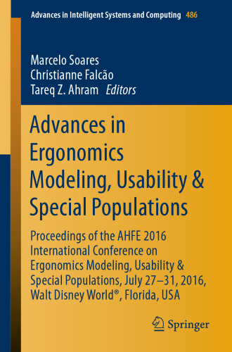 Advances in Ergonomics Modeling, Usability & Special Populations: Proceedings of the AHFE 2016 International Conference on Ergonomics Modeling, Usability & Special Populations, July 27-31, 2016, Walt Disney World®, Florida, USA