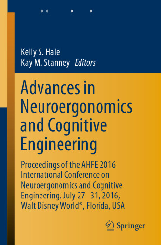 Advances in Neuroergonomics and Cognitive Engineering: Proceedings of the AHFE 2016 International Conference on Neuroergonomics and Cognitive Engineering, July 27-31, 2016, Walt Disney World®, Florida, USA