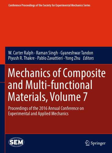 Mechanics of Composite and Multi-functional Materials, Volume 7 : Proceedings of the 2016 Annual Conference on Experimental and Applied Mechanics 