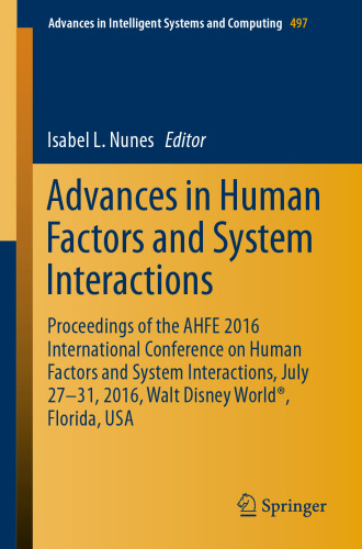 Advances in Human Factors and System Interactions: Proceedings of the AHFE 2016 International Conference on Human Factors and System Interactions, July 27-31, 2016, Walt Disney World®, Florida, USA