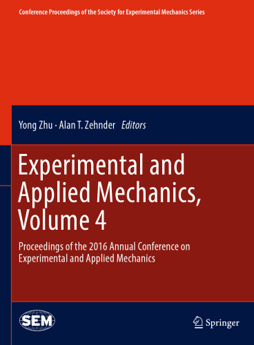 Experimental and Applied Mechanics, Volume 4: Proceedings of the 2016 Annual Conference on Experimental and Applied Mechanics 