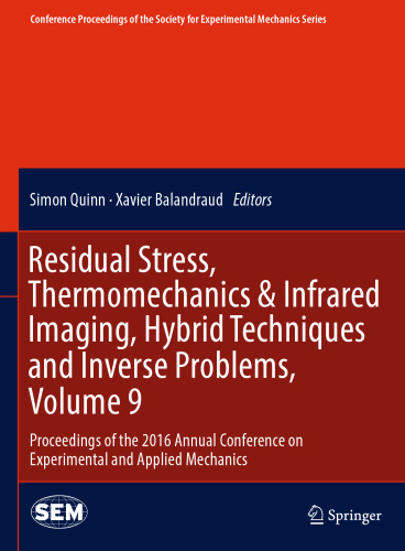 Residual Stress, Thermomechanics & Infrared Imaging, Hybrid Techniques and Inverse Problems, Volume 9: Proceedings of the 2016 Annual Conference on Experimental and Applied Mechanics 