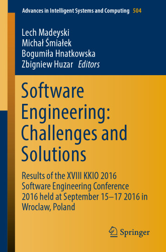 Software Engineering: Challenges and Solutions: Results of the XVIII KKIO 2016 Software Engineering Conference 2016 held at September 15-17 2016 in Wroclaw, Poland