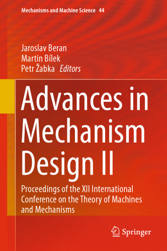 Advances in Mechanism Design II: Proceedings of the XII International Conference on the Theory of Machines and Mechanisms 