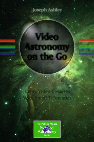 Video Astronomy on the Go: Using Video Cameras With Small Telescopes