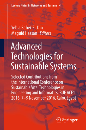 Advanced Technologies for Sustainable Systems: Selected Contributions from the International Conference on Sustainable Vital Technologies in Engineering and Informatics, BUE ACE1 2016, 7-9 November 2016, Cairo, Egypt