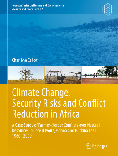 Climate Change, Security Risks and Conflict Reduction in Africa: A Case Study of Farmer-Herder Conflicts over Natural Resources in Côte d’Ivoire, Ghana and Burkina Faso 1960–2000