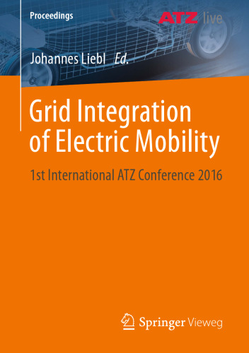 Grid Integration of Electric Mobility: 1st International ATZ Conference 2016