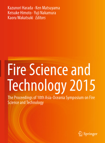 Fire Science and Technology 2015: The Proceedings of 10th Asia-Oceania Symposium on Fire Science and Technology