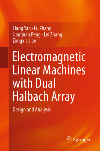 Electromagnetic Linear Machines with Dual Halbach Array: Design and Analysis