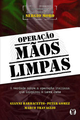 Operação Mãos Limpas – A verdade sobre a operação italiana que inspirou a Lava Jato