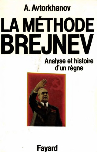 La méthode Brejniev: Analyse et histoire d’un règne