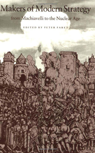 Makers of Modern Strategy: From Machiavelli to the Nuclear Age
