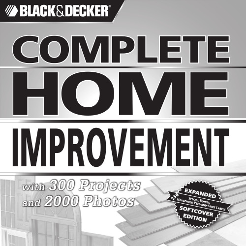 Black & Decker Complete Home Improvement: with 300 Projects and 2,000 Photos