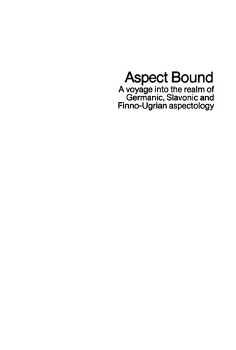 Aspect Bound: A voyage into the realm of Germanic, Slavonic and Finno-Ugrian aspectology