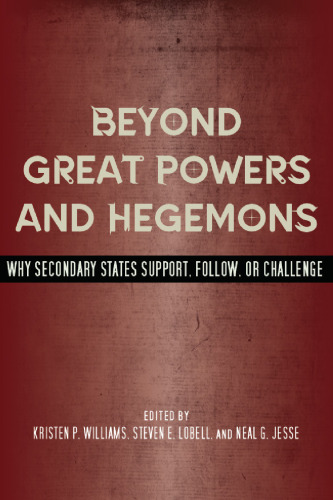 Beyond Great Powers and Hegemons: Why Secondary States Support, Follow, or Challenge
