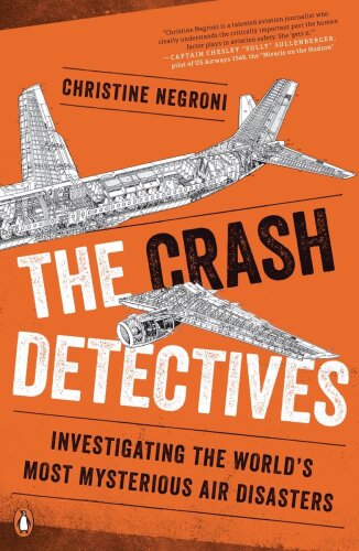 The Crash Detectives: Investigating the World’s Most Mysterious Air Disasters