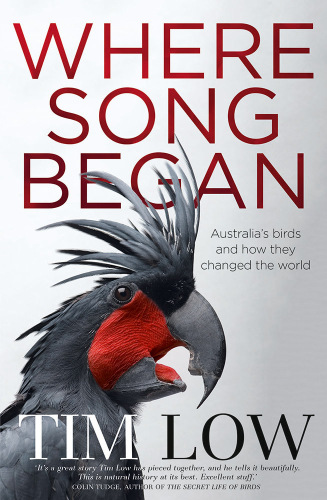 Where Song Began Australia’s Birds and How They Changed the World