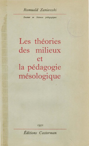 Les théories des milieux et la pédagogie mésologique; introduction générale à l’étude du milieu.