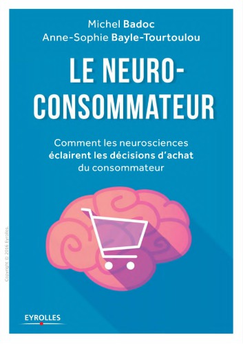 Le neuro-consommateur : comment les neurosciences eclairent les décisions d’achat du consommateur