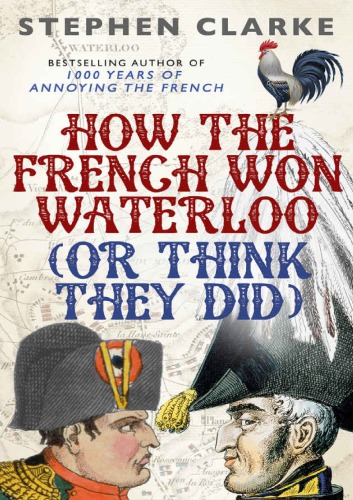 How the French won Waterloo (or think they did)